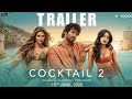 Cocktail 2 Official Trailer ShahidKapoor Kriti Sanon Rashmika Mandanna In Cinemas 19th June
