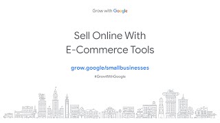 Sell Online With E-Commerce Tools | Grow with Google
