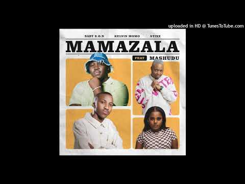 Baby S.O.N, Kelvin Momo & Stixx - Mamazala (feat. Mashudu)