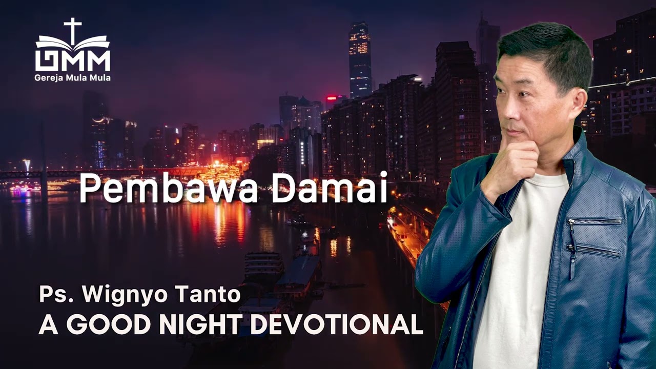 a Good Night Devotional | Pembawa Damai| Ps. Wignyo Tanto