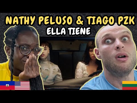 REACTION TO NATHY PELUSO, Tiago PZK - ELLA TIENE (Music Video) | FIRST TIME HEARING