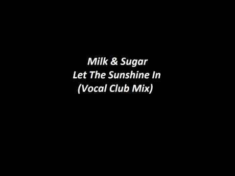 Milk & Sugar - Let The Sunshine In (Vocal Club Mix) [HD1080p]