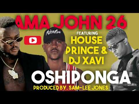Ama John 26 ft House Prince & DJ Xavi - Oshiponga