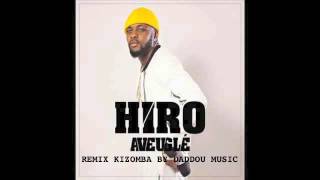 HIRO - AVEUGLÉ REMIX KIZOMBA BY DADDOU MUSIC - 2016