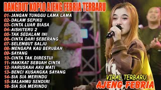 Download lagu JANGAN TUNGGU LAMA LAMA - FULL ALBUM DANGDUT KOPLO AJENG FEBRIA VIRAL TERBARU mp3 Download lagu JANGAN TUNGGU LAMA LAMA - FULL ALBUM DANGDUT KOPLO AJENG FEBRIA VIRAL TERBARU mp3