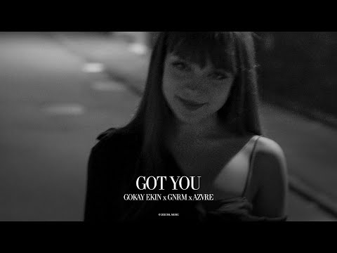 Gokay Ekin x GNRM x AZVRE - Got You