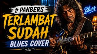 Download lagu Panbers Terlambat Sudah Blues Cover mp3 Download lagu Panbers Terlambat Sudah Blues Cover mp3