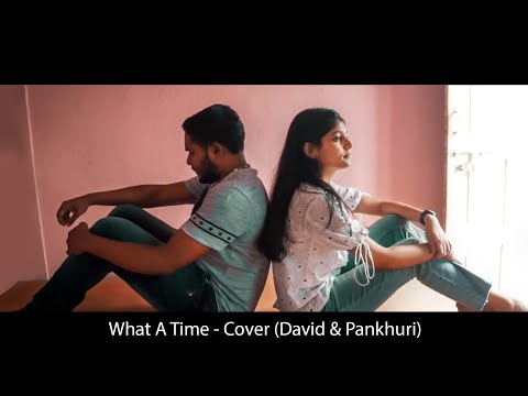 What A Time (Reprise) | David & Pankhuri (Cover)