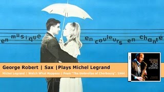 The Umbrellas of Cherbourg - Watch What Happens / George Robert plays Michel Legrand