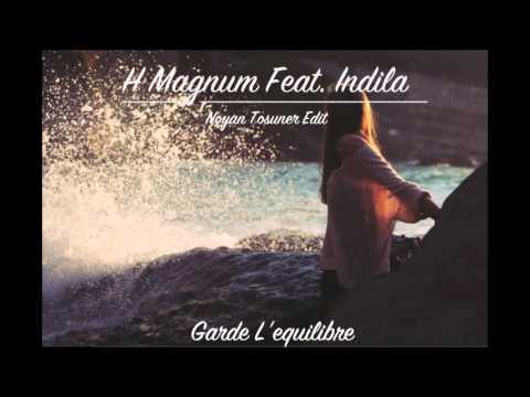 H Magnum feat Indila - Garde L'equilibre (Noyan Tosuner Edit)