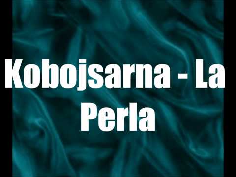 Kobojsarna - La Perla