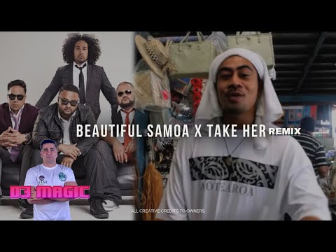 DJ MAGIC - BEAUTIFUL SAMOA X TAKE HER (MR TEE & COMMON KINGS) [REMIX]