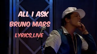 All I Ask (lyrics,live) Bruno Mars