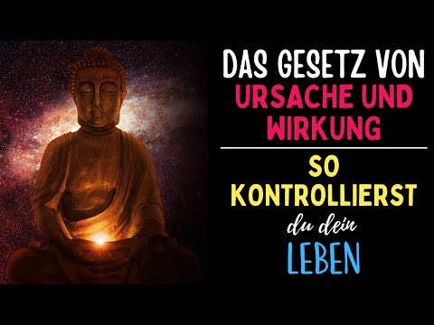 Wie du mit dem Gesetz der Ursache und Wirkung dein Leben kontrollierst