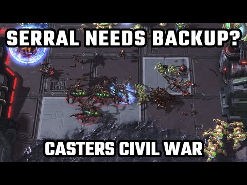 SERRAL NEEDS BACKUP? - Casters Civil War (CatZ vs ZombieGrub) [StarCraft 2]