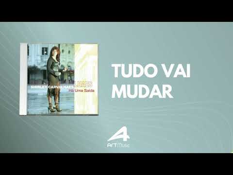 Tudo Vai Mudar  - Shirley Carvalhaes (Há uma Saída)