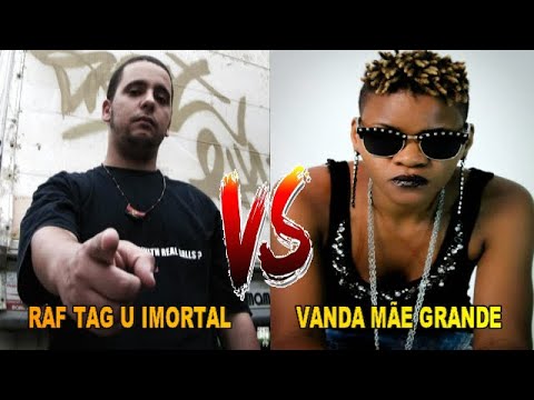 A TRETA DO RAF TAG U IMORTAL VS VANDA MÃE GRANDE