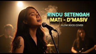 Download lagu D'MASIV - RINDU SETENGAH MATI | Slow Rock Cover | 💔 Versi Paling Nyesek! Bikin Nangis Ingat Dia 😭 mp3
