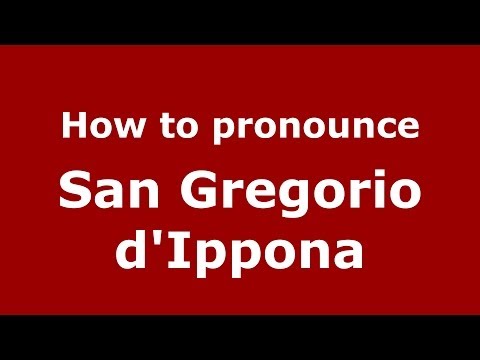 How to pronounce St. Gregory of Ippona (Italian/Italian) - PronounceNames.com