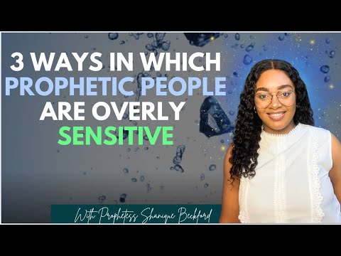 WHEN PROPHETIC PEOPLE HAVE AN OVERLY SENSITIVE SPIRIT AND FEEL WHAT OTHERS FEEL