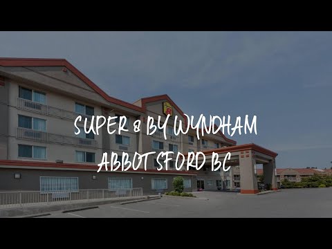 Super 8 by Wyndham Abbotsford BC Review - Abbotsford , Canada