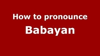 How to pronounce Babayan