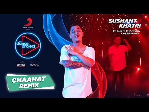 Chaahat - Remix | Sushant Khatri | Lyrical Hip Hop | The Dance Project