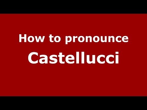 How to pronounce Castellucci