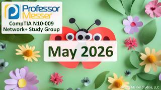 Professor Messer's Network+ N10-009 Study Group - May 2026