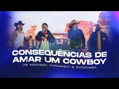 Us Agroboy, Fernando & Sorocaba - Consequências De Amar Um Cowboy (Clipe Oficial)