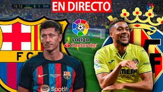 🔴FC BARCELONA vs VILLARREAL EN VIVO | BARÇA - VILLARREAL EN DIRECTO | LA LIGA SANTANDER | BARÇA HOY