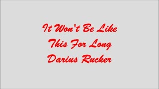 It Won't Be Like This For Long - Darius Rucker (Lyrics - Letra)