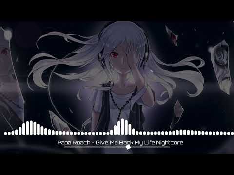 Papa Roach - Give Me Back My Life Nightcore