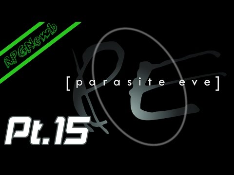 RPGNewb - Parasite Eve Pt. 15 - HOLY HELL