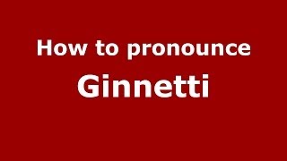 How to pronounce Ginnetti