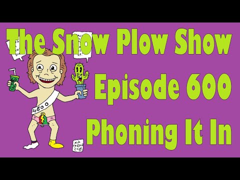 The Snow Plow Show 600 – Phoning It In