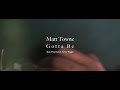 “Gotta Be” (with video) - Matt Townz x Haystak x Leroy Biggs