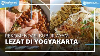 Rekomendasi Bubur Ayam di Yogyakarta, Kuliner Lezat dengan Topping Beragam yang Cocok untuk Sarapan