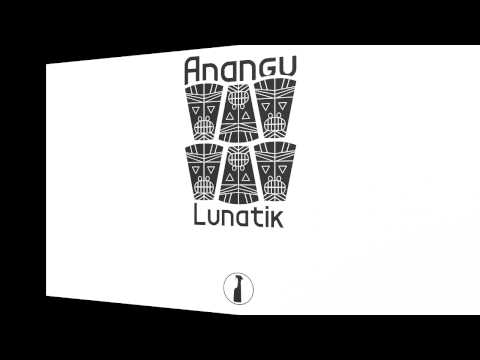 Anangu - Lunatik