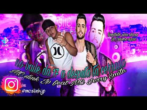 ⚫ MC SLINK JP E MC JERRY SMITH - NO BAILE DA 17 A DISPUTA TA ACIRRADA (REMIX BREGA FUNK )