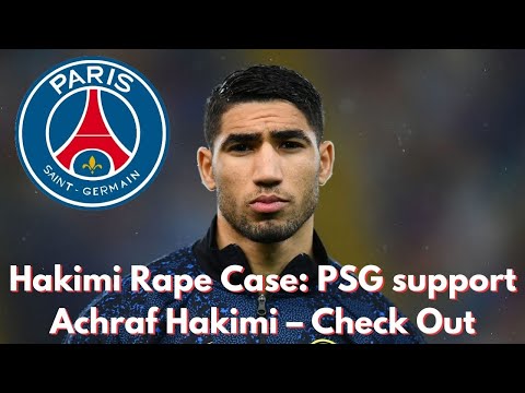 Hakimi rape case: PSG support Achraf Hakimi – News – Check it out