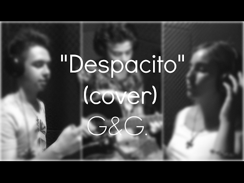 Luis Fonsi - Despacito ft. Daddy Yankee (Cover) G&G.