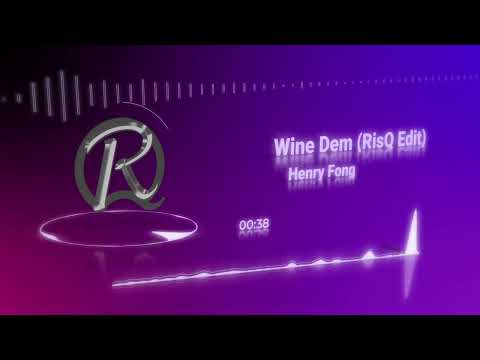 Henry Fong - Wine Dem (RisQ Edit)