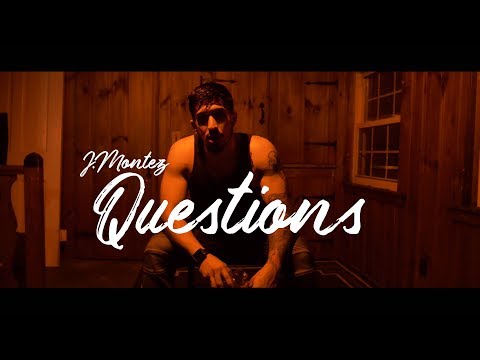 J MONTEZ - “Questions” (Official Music Video)