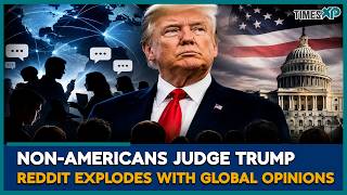 Reddit Asks the World About Trump—The Answers Go Viral | U.S News