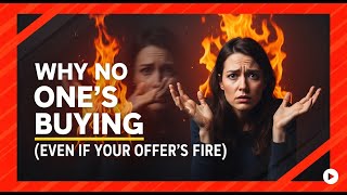 “Why No One’s Buying” (Even If Your Offer’s Fire)