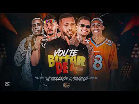 GELADO NO BEAT, BRABO NA VOZ, MC PATINHAS Feat. MC GW E MC THEUZYN - VOU TE BOTAR DE 4 - BREGÃ FUNK