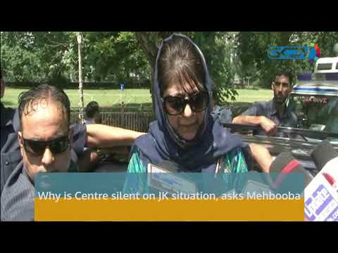 Why is Centre silent on JK situation, asks Mehbooba