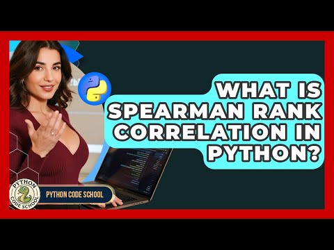 What Is Spearman Rank Correlation In Python Python Code School