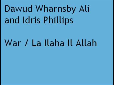 Dawud Wharnsby Ali & Idris Phillips - War / La Ilaha Il Allah